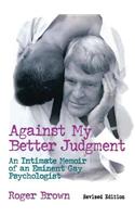 Against My Better Judgment