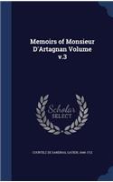 Memoirs of Monsieur D'Artagnan Volume v.3