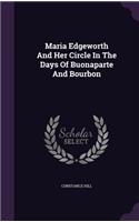 Maria Edgeworth and Her Circle in the Days of Buonaparte and Bourbon