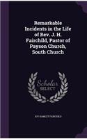 Remarkable Incidents in the Life of Rev. J. H. Fairchild, Pastor of Payson Church, South Church: (English)