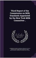 Third Report of the Commission on Milk Standards Appointed by the New York Milk Committee ..
