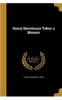 Henry Morehouse Taber; a Memoir