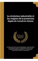 La révolution industrielle et les origines de la protection légale du travail en Suisse