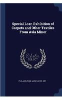 Special Loan Exhibition of Carpets and Other Textiles From Asia Minor