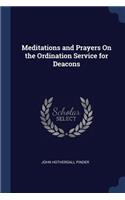 Meditations and Prayers On the Ordination Service for Deacons