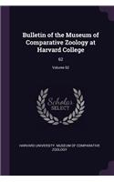 Bulletin of the Museum of Comparative Zoology at Harvard College: 62; Volume 62
