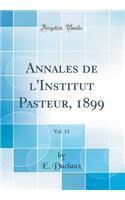 Annales de l'Institut Pasteur, 1899, Vol. 13 (Classic Reprint)