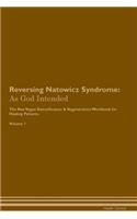 Reversing Natowicz Syndrome: As God Intended The Raw Vegan Plant-Based Detoxification & Regeneration Workbook for Healing Patients. Volume 1