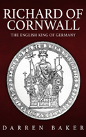 Richard of Cornwall: The English King of Germany