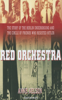 Red Orchestra: The Story of the Berlin Underground and the Circle of Friends Who Resisted Hitler