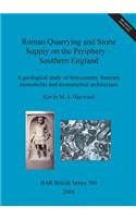 Roman Quarrying and Stone Supply on the Periphery - Southern England