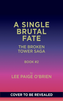 Single Brutal Fate (the Broken Tower Book #2)