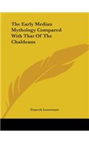 The Early Median Mythology Compared With That Of The Chaldeans: (English)