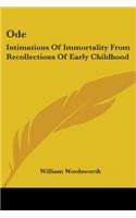 Ode: Intimations Of Immortality From Recollections Of Early Childhood