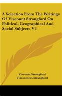 A Selection From The Writings Of Viscount Strangford On Political, Geographical And Social Subjects V2