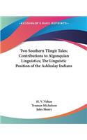 Two Southern Tlingit Tales; Contributions to Algonquian Linguistics; The Linguistic Position of the Ashluslay Indians