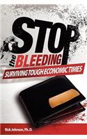 Stop the Bleeding: Surviving Tough Economic Times