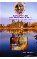 ¡Entendamonos! ... ¡Aunque Empecemos Nuestra Comunicacion, Divagando!: Un Ensayo Sobre La Comunicación Y La Sobrevivencia