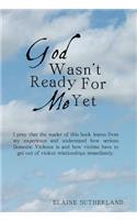 God Wasn't Ready For Me Yet