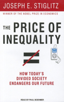 The Price of Inequality: How Today's Divided Society Endangers Our Future
