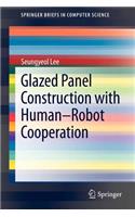 Glazed Panel Construction with Human-Robot Cooperation: (SpringerBriefs in Computer Science)