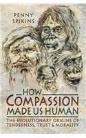 How Compassion Made Us Human
