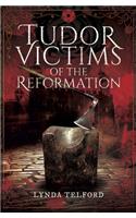 Tudor Victims of the Reformation