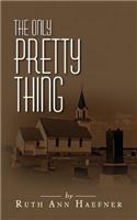 The Only Pretty Thing