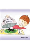 How To Eat A Cricket