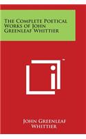 Complete Poetical Works of John Greenleaf Whittier