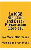 La MBE Standard and Essay Preparacion Libro (1): No More MBE Tears