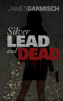 Silver Lead and Dead