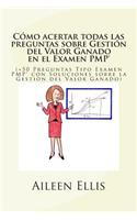 Cómo acertar todas las preguntas sobre Gestión del Valor Ganado en el Examen PMP(R): (+50 Preguntas Tipo Examen PMP(R) con Soluciones sobre la Gestión del Valor Ganado)