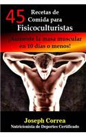 45 Recetas de Comida para Fisicoculturistas: Aumente la masa muscular en 10 dias o menos