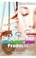 Create Your Own Affirmations, Autosuggestions and Self Hypnosis Products: Drastically Improve ANY Aspect of Your Life On Autopilot!