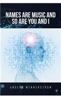 Names Are Music and So Are You and I