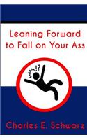 Leaning Forward to Fall on Your Ass