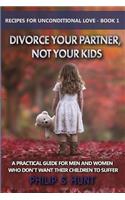 Divorce Your Partner, Not Your Kids