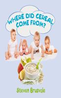 Where Did Cereal Come From?: Children's Cognitive Picture Book with Witty Questions and Clear Answers