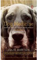 Dog Medicine: How My Dog Saved Me from Myself