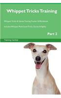 Whippet Tricks Training Whippet Tricks & Games Training Tracker & Workbook. Includes: Whippet Multi-Level Tricks, Games & Agility. Part 2