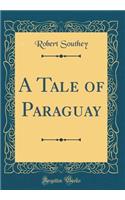 A Tale of Paraguay (Classic Reprint)