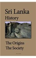 Sri Lanka History: The Origins, Early Settlements, The Society, Ethnic Groups, Economy, Government, Tourism(English)