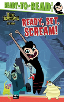 Ready, Set, Scream!: Ready-To-Read Level 2(Hotel Transylvania: The)