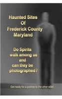 Haunted Sites of Frederick County Maryland