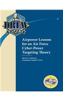 Airpower Lessons for an Air Force Cyber-Power Targeting Theory