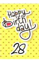 Happy Birthday 28: Keepsake Journal Notebook For Best Wishes, Messages & Doodling
