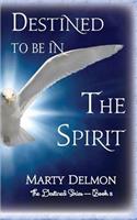 Destined to be In The Spirit