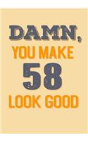 Damn, You Make 58 Look Good: Keepsake Journal Notebook For Best Wishes, Messages & Doodle In V29