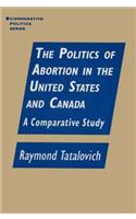 Politics of Abortion in the United States and Canada